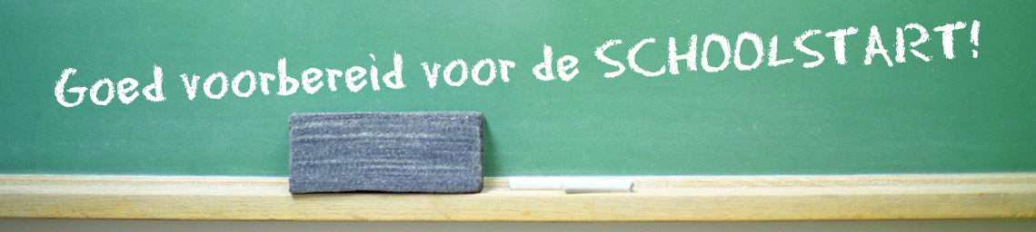 Goed voorbereid voor de schoolstart! Goed voorbereid voor de schoolstart!